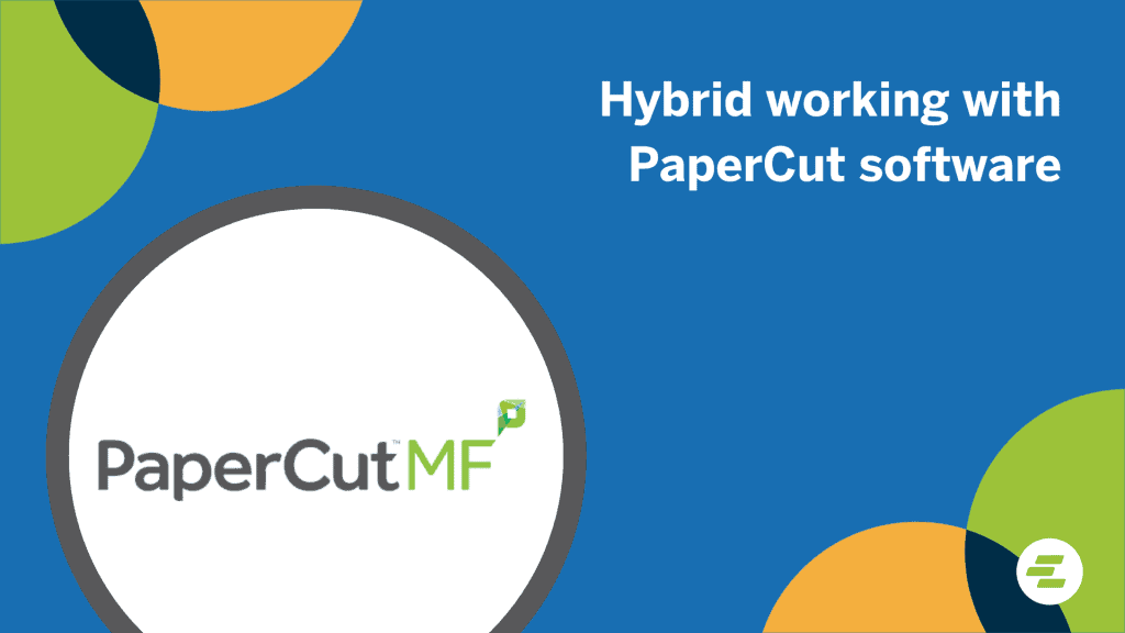 Hybrid working with PaperCut software